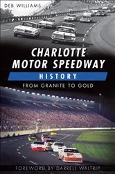 Book cover of Charlotte Motor Speedway History by Deb Williams