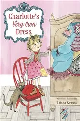 Book cover of Charlotte's Very Own Dress by Trisha Krauss