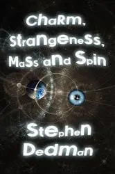 Book cover of Charm, Strangeness, Mass and Spin by Stephen Dedman