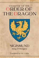 Book cover of Charter of the Order of the Dragon by Holy Roman Emperor Sigismund