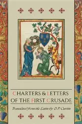 Book cover of Charters and Letters of the First Crusade by D.P. Curtin