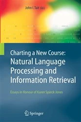 Book cover of Charting a New Course: Natural Language Processing and Information Retrieval. by John I. Tait