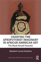 Book cover of Charting the Afrofuturist Imaginary in African American Art by Elizabeth Carmel Hamilton
