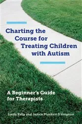 Book cover of Charting the Course for Treating Children with Autism: A Beginner's Guide for Therapists by Linda Kelly