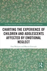Book cover of Charting the Experience of Children and Adolescents Affected by Emotional Neglect by Ewa Wojtyna