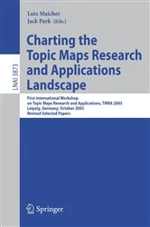Book cover of Charting the Topic Maps Research and Applications Landscape by Lutz Maicher