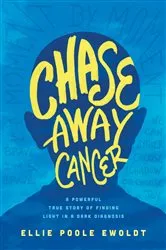 Book cover of Chase Away Cancer by Ellie Poole Ewoldt