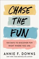 Book cover of Chase the Fun by Annie F. Downs