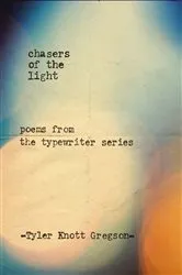 Book cover of Chasers of the Light by Tyler Knott Gregson