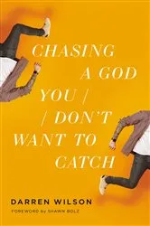 Book cover of Chasing a God You Don't Want to Catch by Darren Wilson