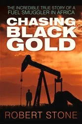 Book cover of Chasing Black Gold by Robert Stone
