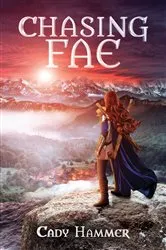 Book cover of Chasing Fae by Cady Hammer