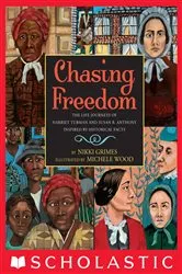 Book cover of Chasing Freedom: The Life Journeys of Harriet Tubman and Susan B. Anthony, Inspired by Historical Facts by Nikki Grimes