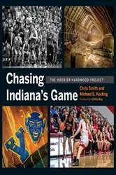 Book cover of Chasing Indiana's Game by Chris Smith