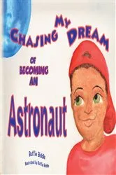 Book cover of Chasing My Dreams of Becoming an Astronaut by Buffie Biddle