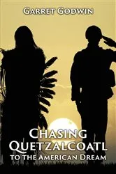 Book cover of Chasing Quetzalcoatl to the American Dream by Unknown