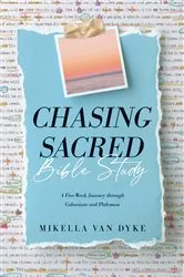 Book cover of Chasing Sacred Bible Study by Mikella Van Dyke