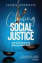 Book cover of CHASING SOCIAL JUSTICE by Laurie Sherman
