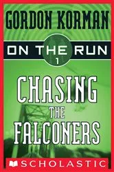 Book cover of Chasing the Falconers (On the Run #1) by Gordon Korman