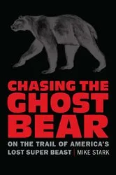 Book cover of Chasing the Ghost Bear by Mike Stark