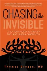 Book cover of Chasing the Invisible by Thomas Grogan MD