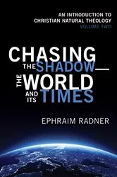 Book cover of Chasing the Shadow—the World and Its Times by Ephraim Radner