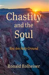 Book cover of Chastity and the Soul by Ronald Rolheiser