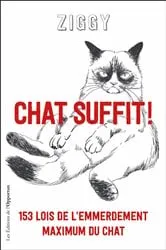 Book cover of Chat suffit ! 153 lois de l'emmerdement maximal du chat by Unknown