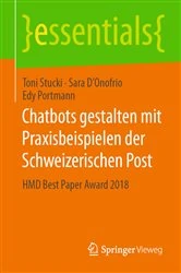 Book cover of Chatbots gestalten mit Praxisbeispielen der Schweizerischen Post by Toni Stucki
