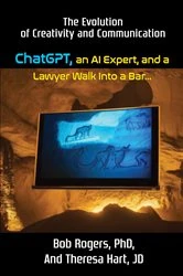 Book cover of ChatGPT, an AI Expert, and a Lawyer Walk Into a Bar... by Rogers