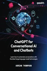 Book cover of ChatGPT for Conversational AI and Chatbots by Adrian Thompson