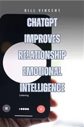 Book cover of ChatGPT Improves Relationship Emotional Intelligence by Bill Vincent