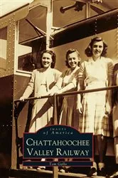 Book cover of Chattahoochee Valley Railway by Tom Gallo