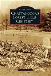 Book cover of Chattanooga's Forest Hills Cemetery by Gay Morgan Moore