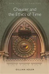 Book cover of Chaucer and the Ethics of Time by Gillian Adler