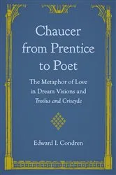 Book cover of Chaucer from Prentice to Poet by Edward I. Condren