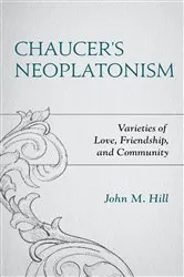 Book cover of Chaucer's Neoplatonism by John M. Hill