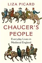 Book cover of Chaucer's People: Everyday Lives in Medieval England by Liza Picard