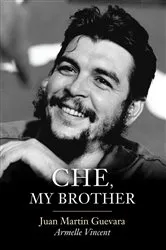 Book cover of Che, My Brother by Juan Martin Guevara