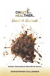 Book cover of Cheat Healthier Liquid Gold by Christopher Callender