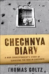Book cover of Chechnya Diary by Thomas Goltz