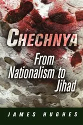 Book cover of Chechnya by James Hughes