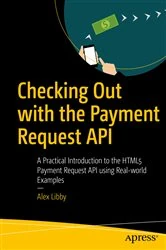 Book cover of Checking Out with the Payment Request API by Alex Libby