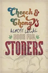 Book cover of Cheech & Chong's Almost Legal Book for Stoners by Cheech Marin
