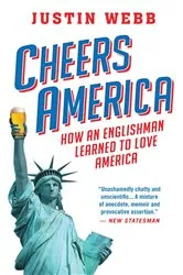 Book cover of Cheers, America by Justin Webb