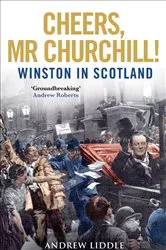 Book cover of Cheers, Mr Churchill! by Andrew Liddle