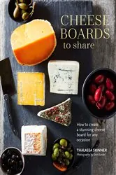 Book cover of Cheese Boards to Share by Thalassa Skinner
