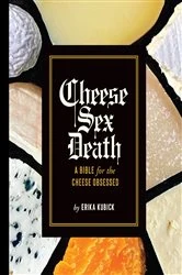 Book cover of Cheese Sex Death by Erika Kubick
