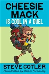 Book cover of Cheesie Mack Is Cool in a Duel by Steve Cotler