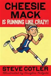 Book cover of Cheesie Mack Is Running like Crazy! by Steve Cotler